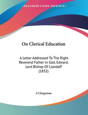 On Clerical Education de A Clergyman