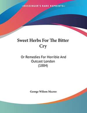 Sweet Herbs For The Bitter Cry de George Wilson Mccree