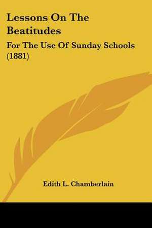 Lessons On The Beatitudes de Edith L. Chamberlain