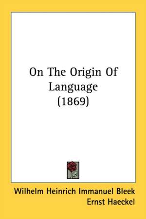 On The Origin Of Language (1869) de Wilhelm Heinrich Immanuel Bleek