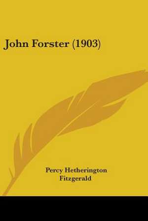 John Forster (1903) de Percy Hetherington Fitzgerald