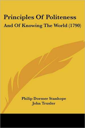 Principles Of Politeness de Philip Dormer Stanhope