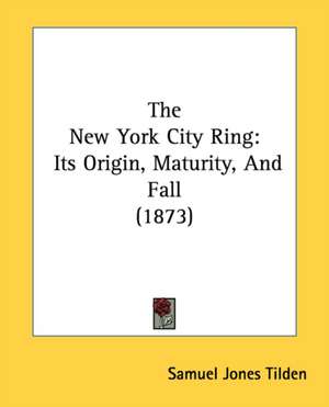 The New York City Ring de Samuel Jones Tilden