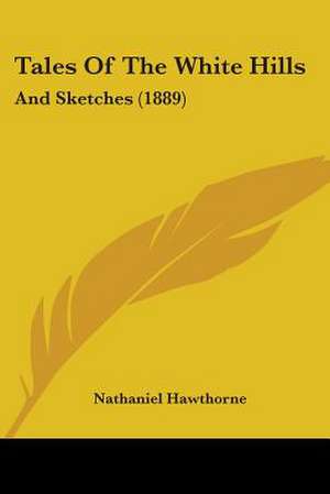 Tales Of The White Hills de Nathaniel Hawthorne