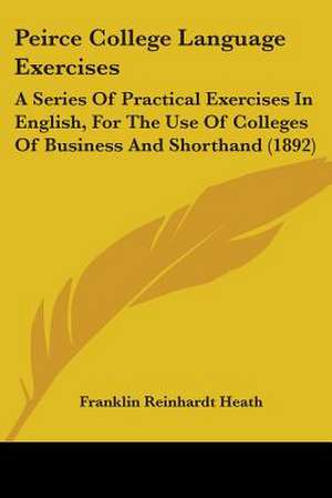 Peirce College Language Exercises de Franklin Reinhardt Heath