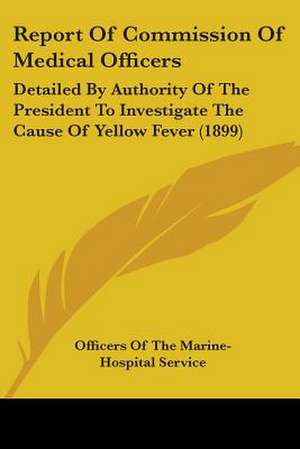 Report Of Commission Of Medical Officers de Officers Of The Marine-Hospital Service