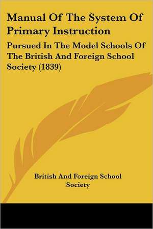 Manual Of The System Of Primary Instruction de British And Foreign School Society