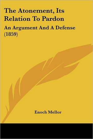 The Atonement, Its Relation To Pardon de Enoch Mellor