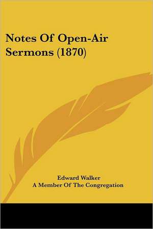 Notes Of Open-Air Sermons (1870) de Edward Walker