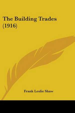 The Building Trades (1916) de Frank Leslie Shaw