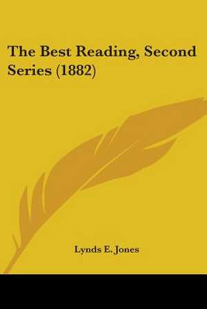 The Best Reading, Second Series (1882) de Lynds E. Jones