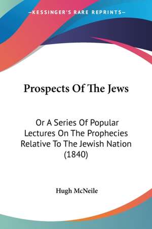 Prospects Of The Jews de Hugh Mcneile