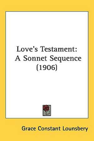 Love's Testament de Grace Constant Lounsbery