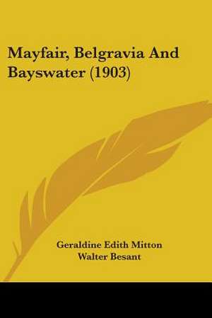 Mayfair, Belgravia and Bayswater (1903) de Geraldine Edith Mitton