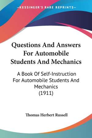 Questions And Answers For Automobile Students And Mechanics de Thomas Herbert Russell