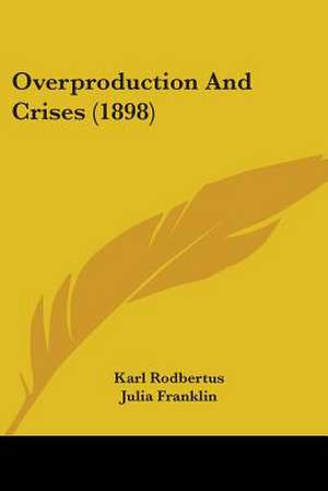 Overproduction And Crises (1898) de Karl Rodbertus