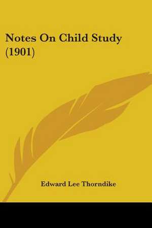 Notes On Child Study (1901) de Edward Lee Thorndike