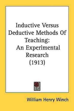 Inductive Versus Deductive Methods Of Teaching de William Henry Winch