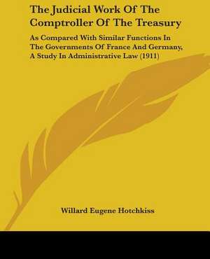 The Judicial Work Of The Comptroller Of The Treasury de Willard Eugene Hotchkiss