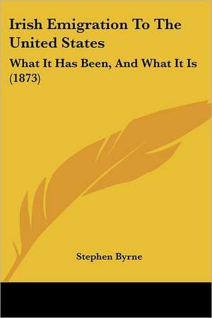 Irish Emigration To The United States de Stephen Byrne