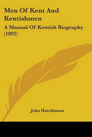 Men Of Kent And Kentishmen de John Hutchinson