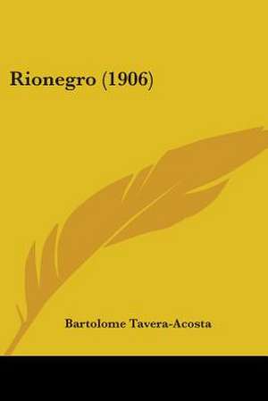 Rionegro (1906) de Bartolome Tavera-Acosta