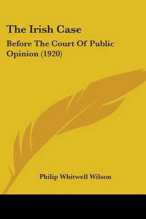 The Irish Case de Philip Whitwell Wilson