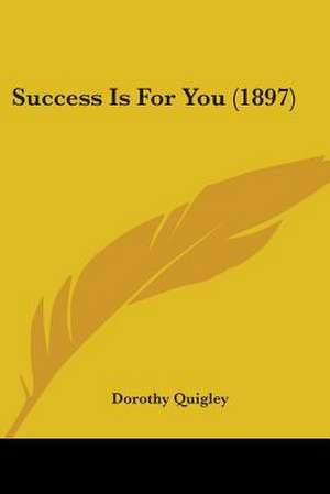 Success Is For You (1897) de Dorothy Quigley