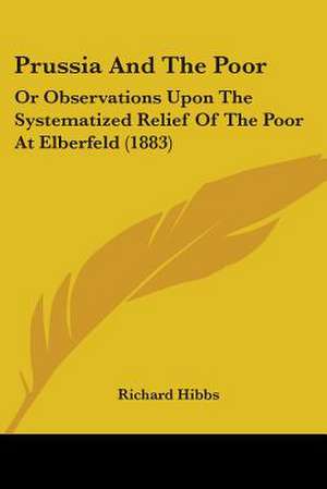 Prussia And The Poor de Richard Hibbs