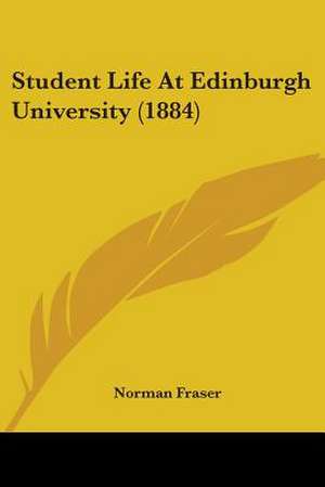 Student Life At Edinburgh University (1884) de Norman Fraser