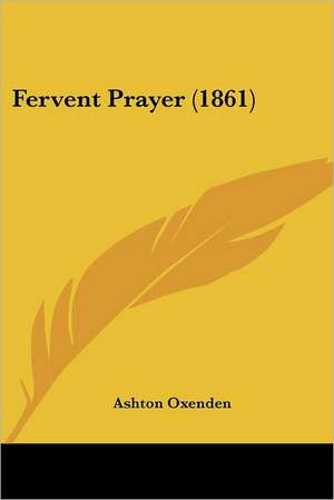 Fervent Prayer (1861) de Ashton Oxenden