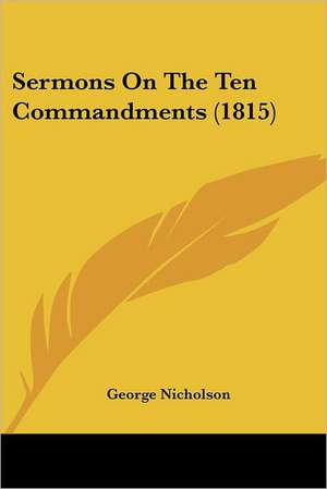 Sermons On The Ten Commandments (1815) de George Nicholson