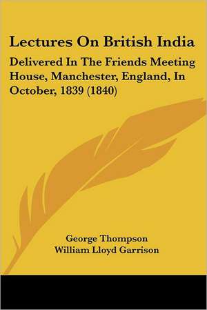 Lectures On British India de George Thompson