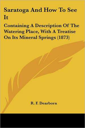 Saratoga And How To See It de R. F. Dearborn