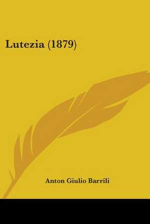 Lutezia (1879) de Anton Giulio Barrili