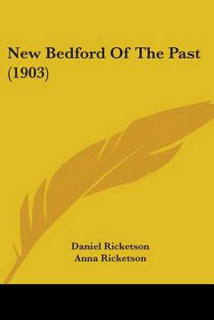 New Bedford Of The Past (1903) de Daniel Ricketson