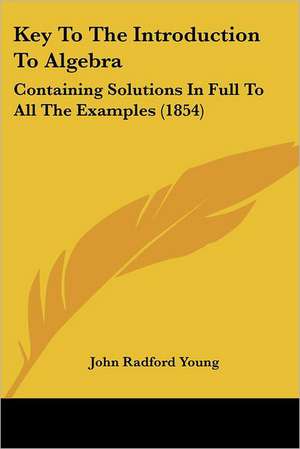 Key To The Introduction To Algebra de John Radford Young