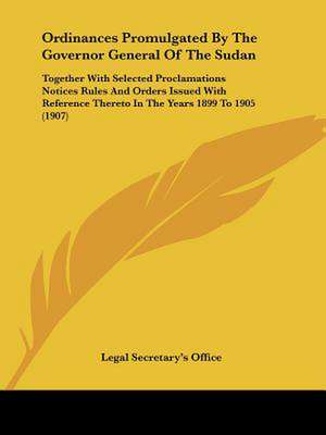 Ordinances Promulgated By The Governor General Of The Sudan de Legal Secretary's Office