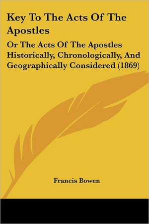 Key To The Acts Of The Apostles de Francis Bowen