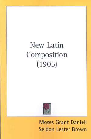 New Latin Composition (1905) de Moses Grant Daniell