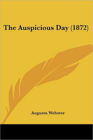 The Auspicious Day (1872) de Augusta Webster