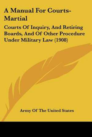 A Manual For Courts-Martial de Army Of The United States