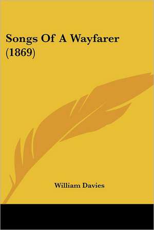 Songs Of A Wayfarer (1869) de William Davies