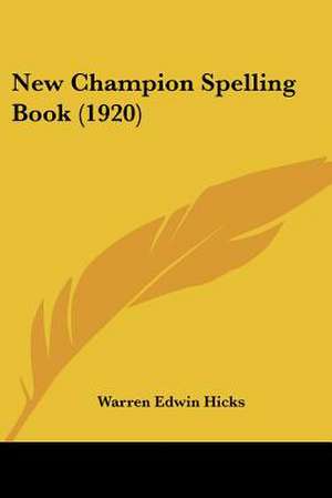 New Champion Spelling Book (1920) de Warren Edwin Hicks