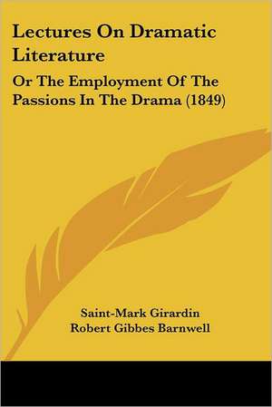 Lectures On Dramatic Literature de Saint-Mark Girardin