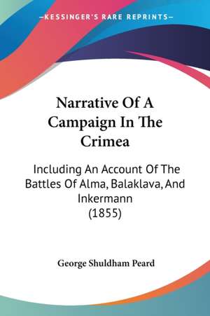 Narrative Of A Campaign In The Crimea de George Shuldham Peard