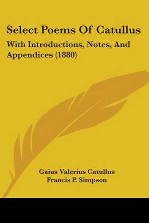 Select Poems Of Catullus de Gaius Valerius Catullus