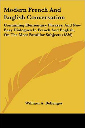 Modern French And English Conversation de William A. Bellenger