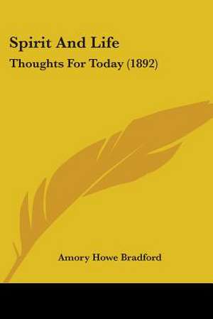 Spirit And Life de Amory Howe Bradford