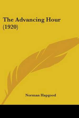 The Advancing Hour (1920) de Norman Hapgood